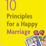 10 Principles For A Happy Marriage