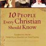 10 People Every Christian Should Know