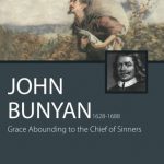 John Bunyan: Grace Abounding to the Chief of Sinners
