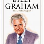 Billy Graham The Great Evangelist