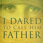 I Dared To Call Him Father