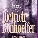 Seize the Day - with Dietrich Bonhoeffer - Softcover