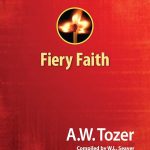 Fiery Faith: Ignite Your Passion for God