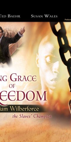 The Amazing Grace of Freedom: The Inspiring Faith of William Wilberforce