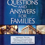 100 Bible Questions and Answers for Families: Inspiring Truths, Helpful Explanations, and Power for Living from God's Eternal Word