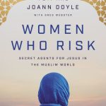 Women Who Risk: Secret Agents for Jesus in the Muslim World