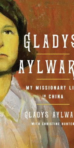 Gladys Aylward: My Missionary Life in China